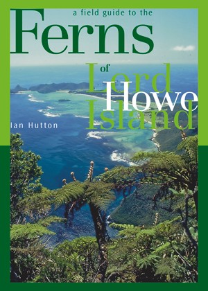 A Field Guide to the Ferns of Lord Howe Island