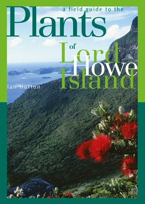 A Field Guide to the Plants of Lord Howe Island